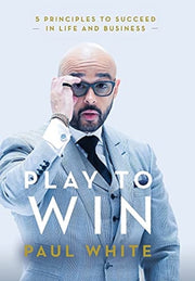 Play To Win: 5 Principles To Succeed In