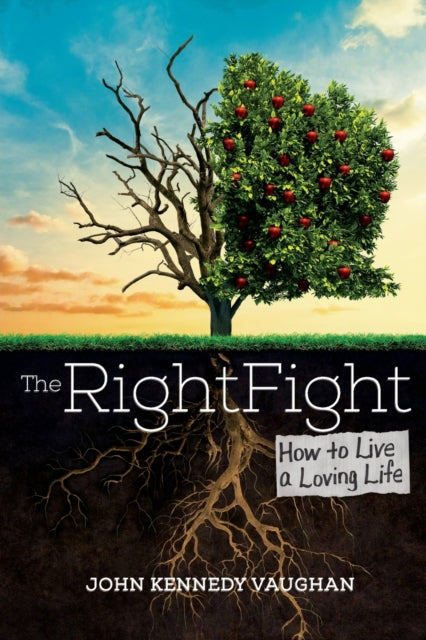 The Right Fight: How To Live A Loving Li