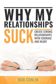 Why My Relationships Suck: Create Strong