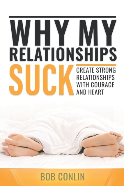 Why My Relationships Suck: Create Strong