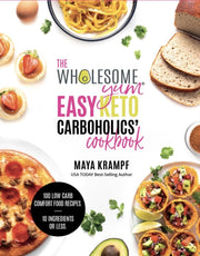 The Wholesome Yum Easy Keto Carboholics By Maya Krampf