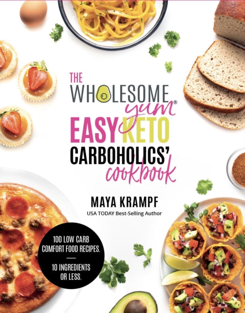 The Wholesome Yum Easy Keto Carboholics By Maya Krampf