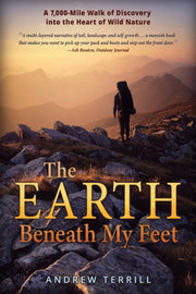 Earth Beneath My Feet: A 7,000-mile By Terrill, Andrew