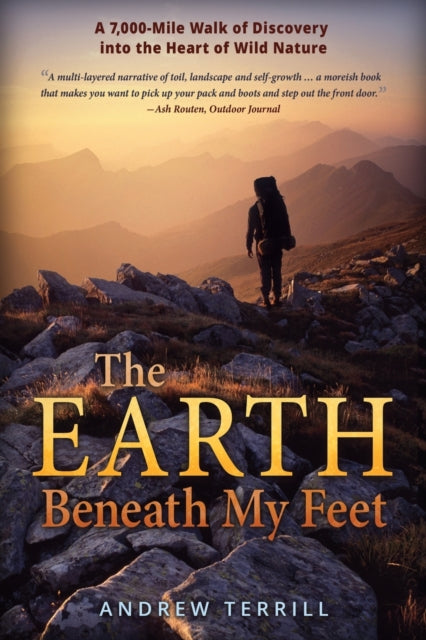 Earth Beneath My Feet: A 7,000-mile By Terrill, Andrew