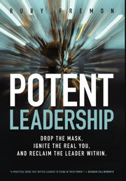Potent Leadership: Drop The Mask, Ignite
