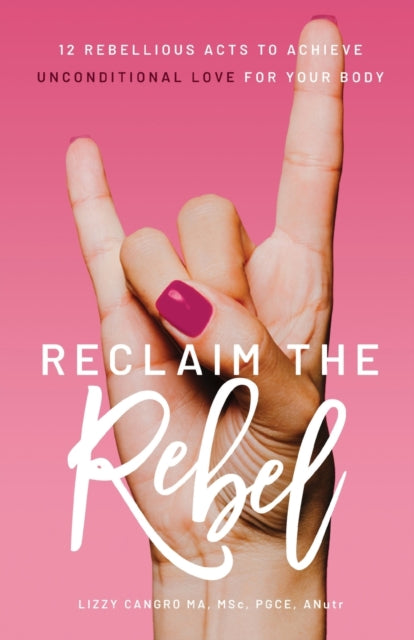 Reclaim The Rebel: 12 Rebellious Acts To