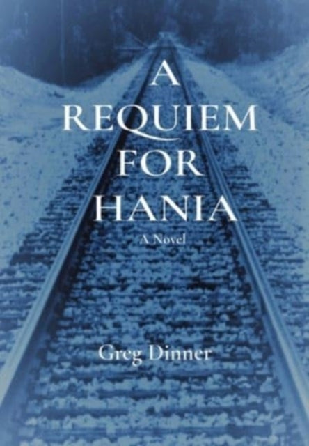 A Requiem  For  Hania: A Novel