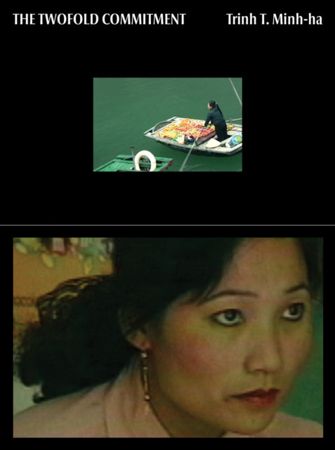 Trinh T Minhha The Twofold Commitment