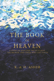 The Book Of Heaven: A Story Of Hope For By Asher, Houston
