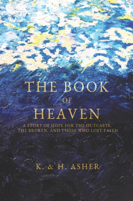 The Book Of Heaven: A Story Of Hope For