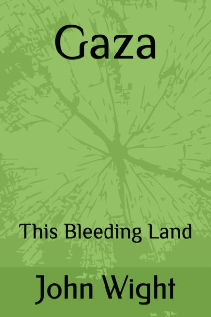 Gaza This Bleeding Land