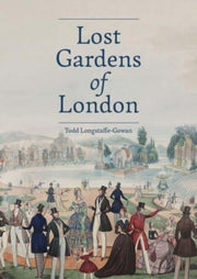 Lost Gardens Of London By Gowan, Todd