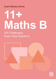 11+ Maths B: 250 Challenging Exam Style