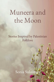 Muneera And The Moon: Stories Inspired B