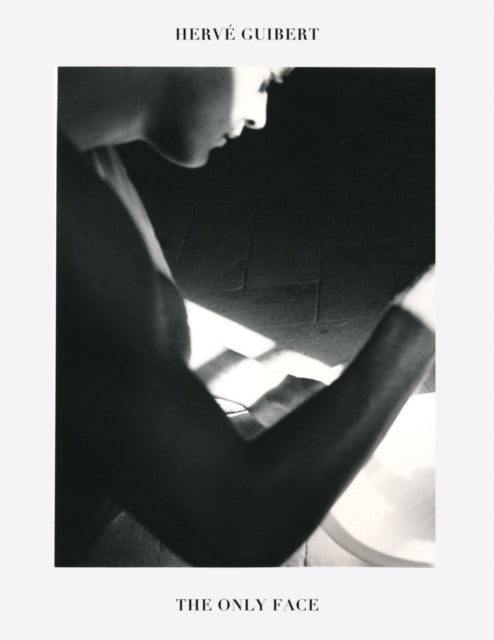 Herv Guibert The Only Face