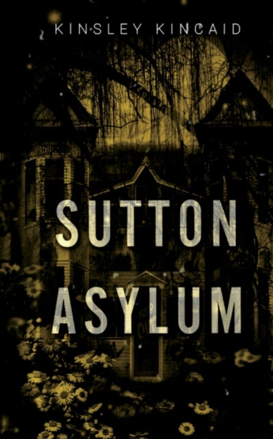 Sutton Asylum By Kincaid, Kinsley