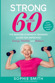 Strong After 60! The Seniors Strength Tr By Smith, Sophie