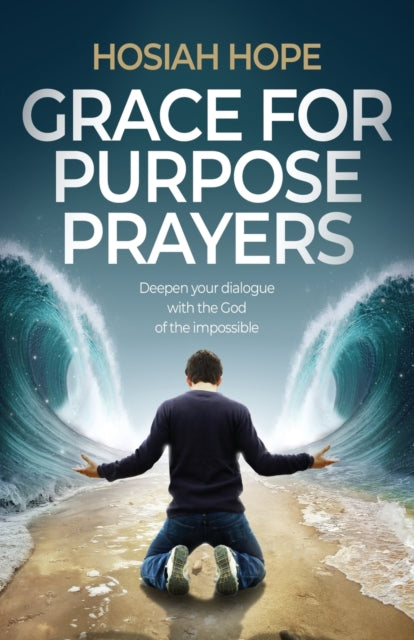 Grace For Purpose Prayers: Deepen Your D