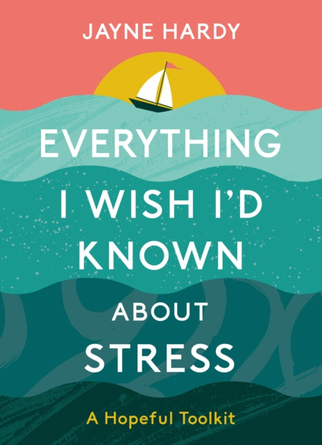 Everything I Wish Id Known About Stress
