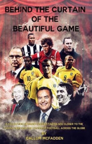 Behind The Curtain Of The Beautiful Game By Mcfadden, Callum