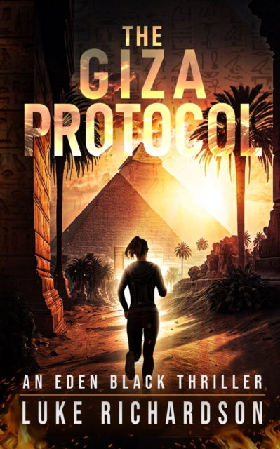 The Giza Protocol: A Pulse-pounding Arch By Richardson, Luke