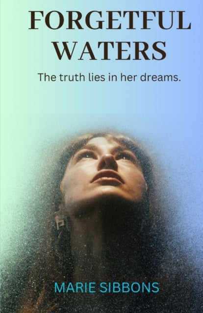 Forgetful Waters: The Truth Lies In Her