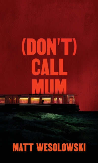 (don't) Call Mum By Wesolowski, Matt