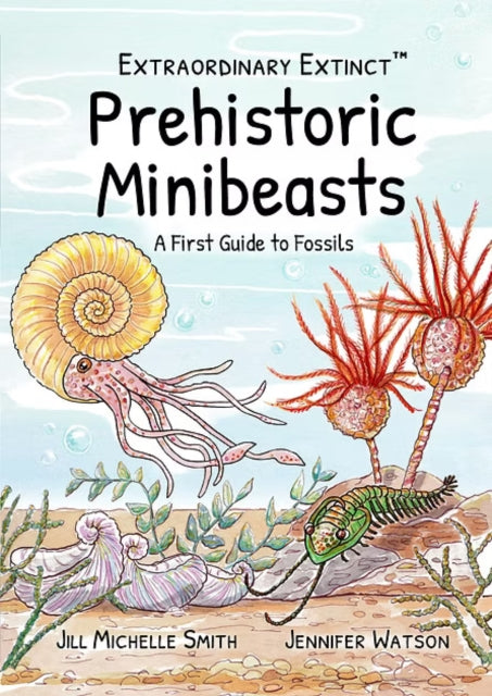 Prehistoric Minibeasts: A First Guide To