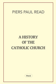 History Of The Catholic Church By Read, Piers Paul