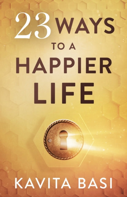 23 Ways To A Happier Life: 23 Short Stor