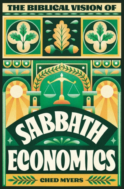 The Biblical Vision Of Sabbath Economics By Myers, Ched