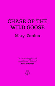 Chase Of The Wild Goose By Gordon, Mary