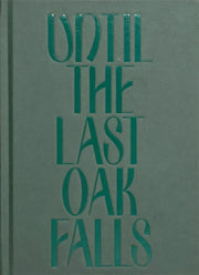 Until The Last Oak Falls
