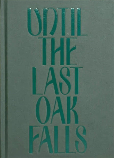 Until The Last Oak Falls