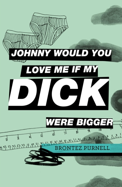 Johnny Would You Love Me If My Dick Were By Purnell, Brontez
