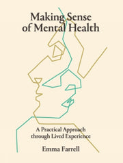 Making Sense Of Mental Health By Emma Farrell