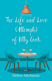 Life And Love (attempts) Of Kitty Cook By Helen Aitchison