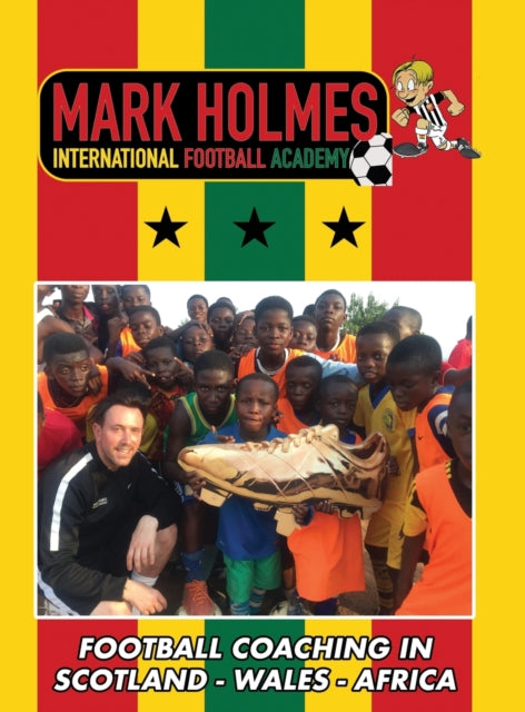 Mark Holmes International Football Acade By Holmes, Mark