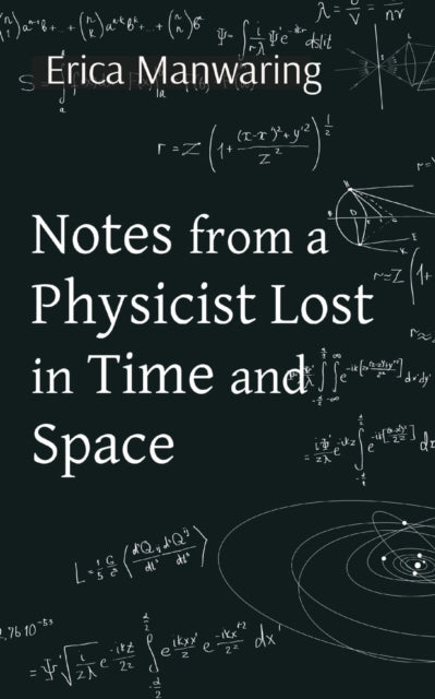 Notes From A Physicist Lost In Time And