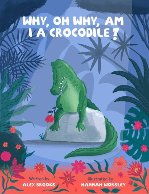 Why Oh Why Am I A Crocodile