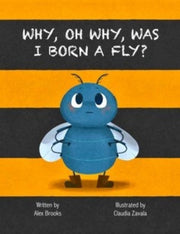 Why Oh Why Was I Born A Fly