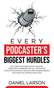 Every Podcaster's Biggest Hurdles: Get O