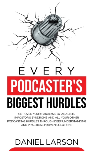 Every Podcaster's Biggest Hurdles: Get O