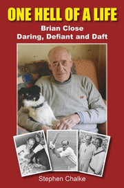 One Hell Of A Life: Brian Close: Daring,