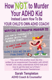 How Not To Murder Your Adhd Kid: Instead
