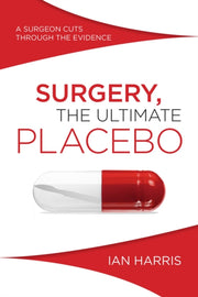 Surgery, The Ultimate Placebo: A Surgeon