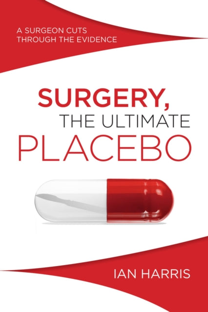 Surgery, The Ultimate Placebo: A Surgeon