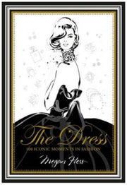 The Dress - 100 Iconic Moments In Fashio By Hess, Megan