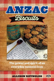 Anzac Biscuits: The Power And Spirit Of By Reynolds, Allison