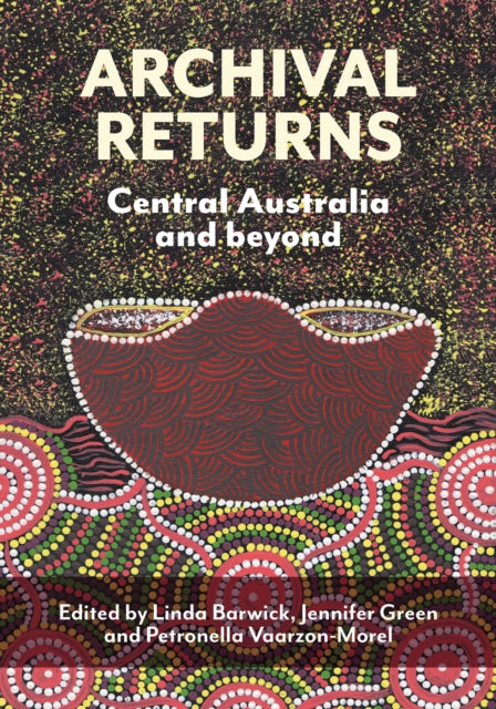 Archival Returns: Central Australia And